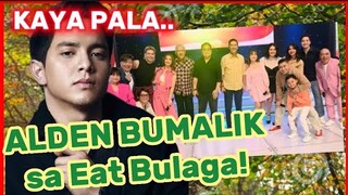 ITO PALA ang DAHILAN kaya ALDEN RICHARDS BUMALIK sa EAT BULAGA!