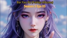 E03 Bai Yao S5