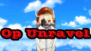 [Klee] โตเกียวกูล op Unravel