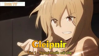 Gleipnir Tập 1 - Ngươi muốn cái này