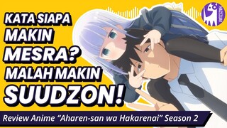 REVIEW AHAREN-SAN WA HAKARENAI Season 2 | Review Anime