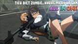 All In One: Tiêu Diệt Zombie Nhưng Mà Nó Lạ Lắm... (Phần 1) Tóm Tắt Anime Hay