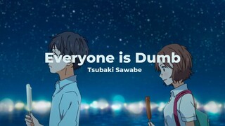 Tsubaki Sawabe edit || Everyone is Dumb