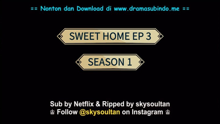 Sweet Home S1 - E3 Sub Indo