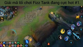 Giải mã lối chơi Fizz Tank đang cực hot #1