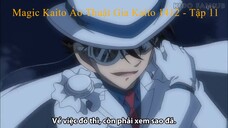 Magic Kaito Ảo Thuật Gia Kaito 1412 - Tập 11
