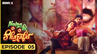Naina Ki Sharafat | Episode 05 | Saba Qamar - Ahmed Hassan | Urduflix Originals