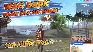 TOÀN TÂY GIA NHẬP WAG ĐI ĐẤU GIẢI HAY KHÔNG , LÍ DO ? DARK GÁNH TEAM KHÉT LẸT - WAG Dark