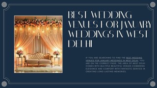 Best Wedding Venues for January Weddings in West Delhi