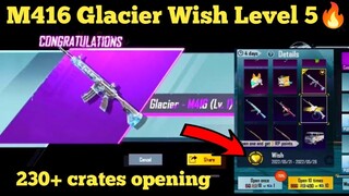 Can I Get M416 Glacier After Wish Level Become 5 Pubg? | Pubg Wish Classic crates opening || 230+