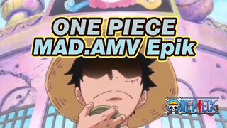 ONE PIECE
MAD.AMV Epik