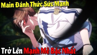 10 Phim Anime có Main Đánh Thức Sức Mạnh Và Trở Lên Mạnh Mẽ Bậc Nhất #Vua Sáng Tạo