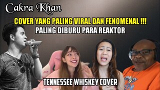 INI COVER CAKRA KHAN YANG PALING DIBURU REAKTOR‼️ || CAKRA KHAN REACTION || TENNESSEE WHISKEY