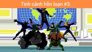 Tình cảnh hỗn loạn p3