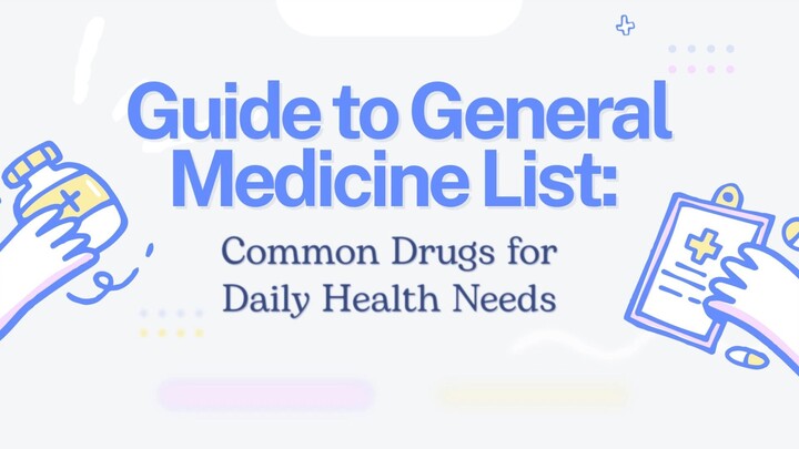 Guide to General Medicine List Common Drugs for Daily Health Needs