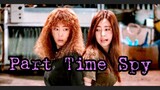 Part Time Spy (Eng_Sub) * Watch_Me