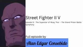 Street Fighter II V Episode  9 - The Superstar of Muay Thai – The Grand Prison Battle Symphony