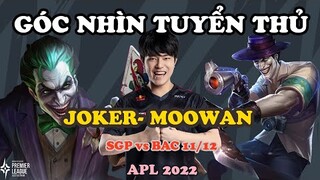 GÓC NHÌN TUYỂN THỦ: JOKER XUẤT HIỆN LẦN CUỐI TRONG GIẢI ĐẤU DƯỚI BÀN TAY MOOWAN| APL 2022: VIỆT NAM
