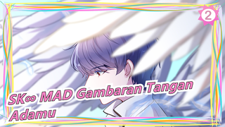 [SK∞ MAD Gambaran Tangan] Unknown Mother-Goose / Adamu-Sentris_2