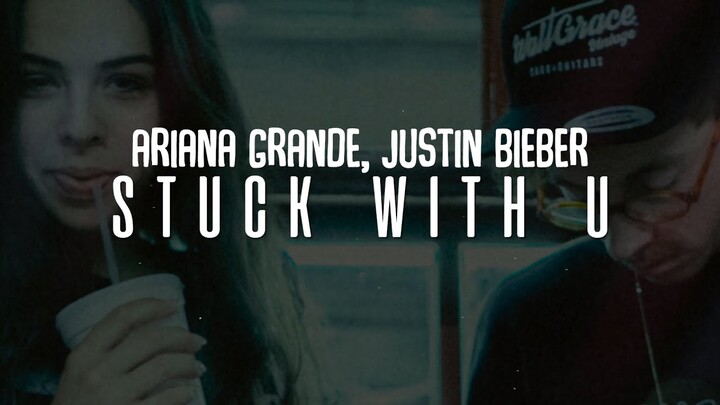 ariana grande, justin bieber - stuck with u (lyrics)