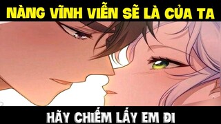 Kết hôn với hắc thần chiến tranh Phần 3 - Nàng vĩnh viễn sẽ chỉ là của mình ta