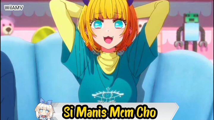 Si Manis Mem Cho 🥰 [Oshi no Ko]