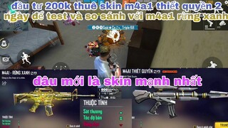 Free fire| đầu tư 200k thuê skin M4A1 thiết quyền để test và so sánh với M4A1 rừng xanh