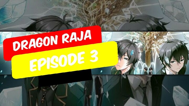 Dragon Raja episode 3 sub indo