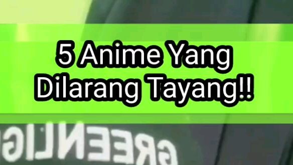 5 Anime ini dilarang tayang dibeberapa Negara!!