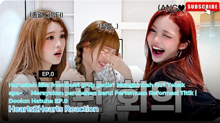 Hearts2Hearts Reaction - Doolun Hatuha Eps 0