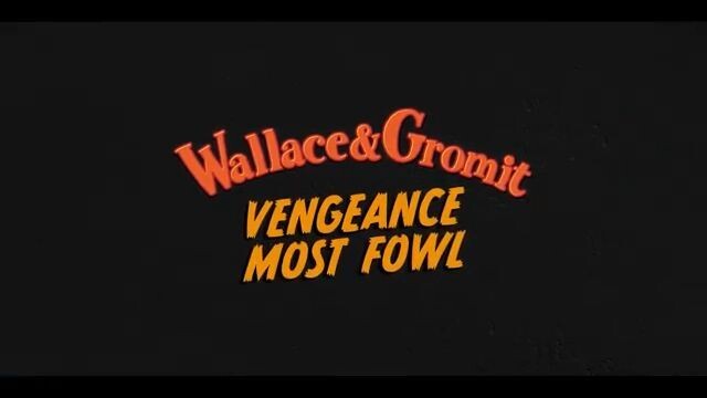 Wallace & Gromit: Vengeance Most Fowl .you can see this film in link