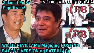 KUMPIRMADO! Willie Revillame MAGIGING HOST ng Bagong VERSION ng EATBULAGA! TVJ Tuluyan ng PinaTALSIK