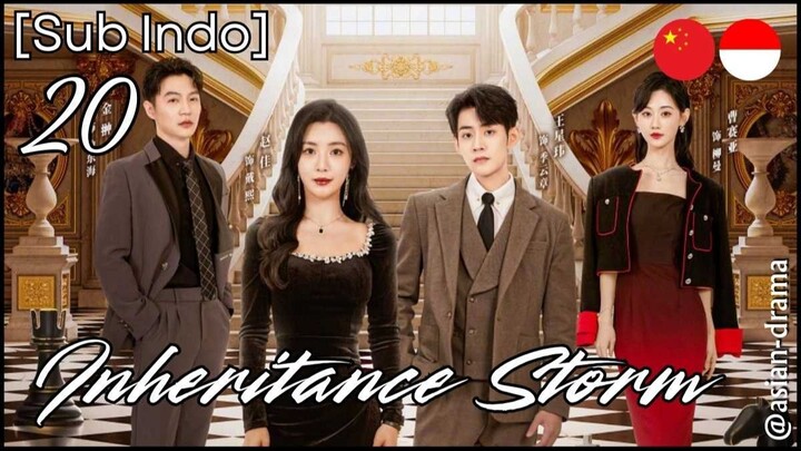 Inheritance Storm (2025) – Eps. 20 [Sub Indo]