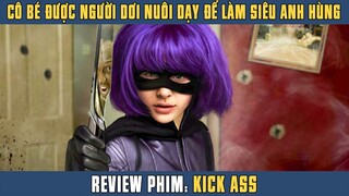 [Review Phim] Cô Bé Siêu Anh Hùng 8 Tuổi Một Mình Chấp Hết, Ao Trình Băng Đảng Tội Phạm | Kick Ass