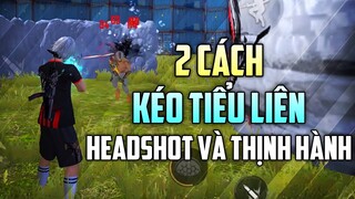 Hướng Dẫn 2 Cách Kéo Tâm Tiểu Liên Aimbot Headshot Và Thịnh Hành Nhất