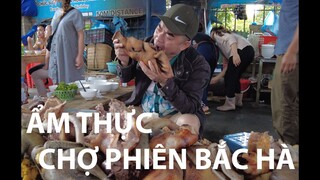 Khám phá ẩm thực chợ phiên lớn nhất tây bắc" Chợ phiên Bắc Hà" phần 1 . Chú Thủy TV