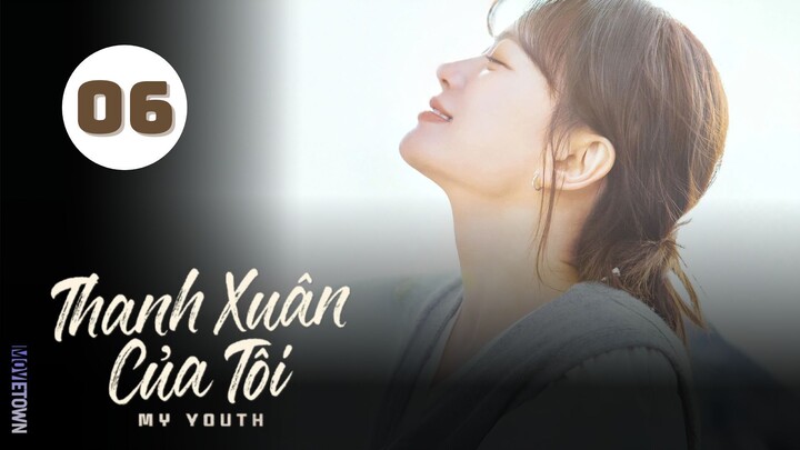 Tập 6| Thanh Xuân Của Tôi - My Youth (Song Joong Ki, Chun Woo Hee, Lee Joo Myung,...).
