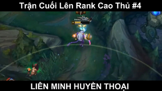 Trận Cuối Lên Rank Cao Thủ Phần 4