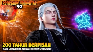 Penantian 200 Tahun ‼️ Wang Lin Dianggap Beban Sama Liu Muwan - ALUR CERITA RENEGADE IMMORTAL EPS 40