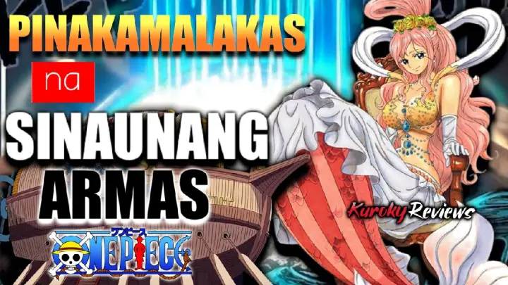 ONE PIECE: PINAKAMALAKAS NA SINAUNANG ARMAS | Tagalog Discussion