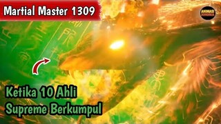 Martial Master 1309 ‼️10 Kultivator Ranah Supreme Muncul Skaligus