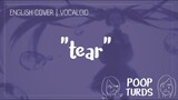Tear | English Cover | Vocaloid