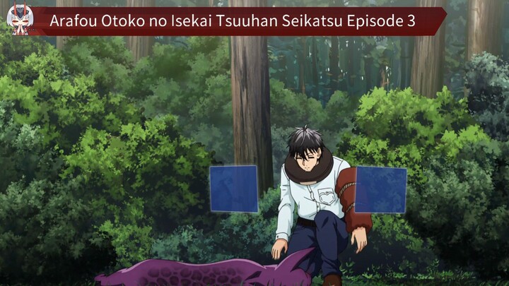 Arafou Otoko no Isekai Tsuuhan Seikatsu Episode 3 Sub Indo