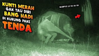 🔴 888- KUNTILANAK MERAH KURUNG BANG HADI PAKE TENDA KEMAH | ADU NYALI