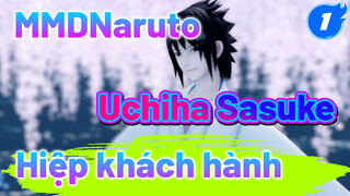 [MMD Uchiha Sasuke] "Đúng sai do ta quyết" | Nhạc "Hiệp khách hành"_1