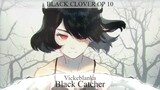 Black Clover Opening 10『Black Catcher』By Vickeblanka