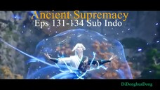 Ancient Supremacy Eps 131-134 Sub Indo