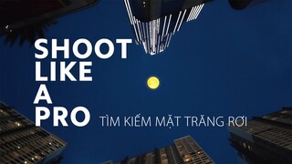 Tìm kiếm mặt trăng rơi // SHOOT LIKE A PRO