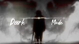 dark mode – [AMV Edit]