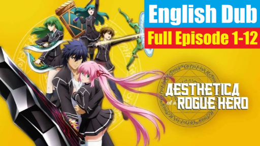 Aesthetica of a Rogue Hero 1-12 ep 6 Specials English Dub